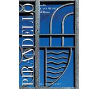 Luigi Pirandello nella casa museo di Roma. Ediz. illustrata