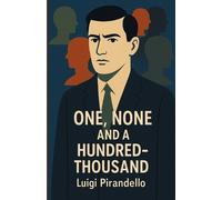 Luigi Pirandello One, None And A Hundred-Thousand(Illustrated) (Tascabile)