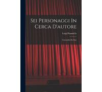 Luigi Pirandello Sei Personaggi In Cerca D'autore (Tascabile)