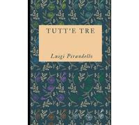 Luigi Pirandello Tutt'e tre (Tascabile) Classici Dimenticati