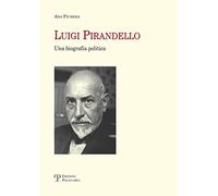 Luigi Pirandello. Una biografia politica