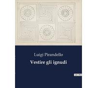 Luigi Pirandello Vestire gli ignudi (Tascabile)