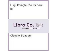 Luigi Poiaghi. Se mi cerchi