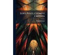 Luigi Pulci, l'uomo e l'artista