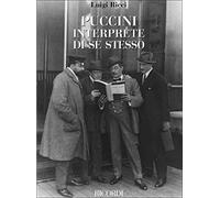 Luigi Ricci Puccini Interprete di Se Stesso | Studio Critico sulla Vita e le Opere di Giacomo Puccini | Musica Lirica, Analisi e Interpretazione | Risorsa per Insegnanti e Appassionati di Opera