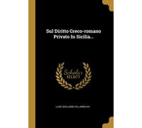 Luigi Siciliano-Villane Sul Diritto Greco-romano Privato In Sicilia (Tascabile)