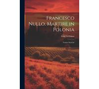 Luigi Stefanoni Francesco Nullo, Martire in Polonia (Tascabile)