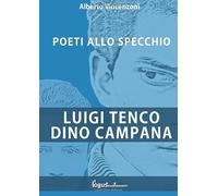 Luigi Tenco - Dino Campana: Poeti allo specchio