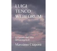 LUIGI TENCO WEBFORUM: il Forum del sito ilmioregno.it