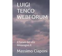 LUIGI TENCO WEBFORUM: il Forum del sito ilmioregno.it