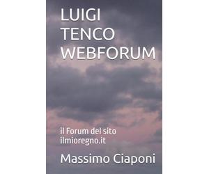 LUIGI TENCO WEBFORUM: il Forum del sito ilmioregno.it