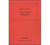 Luigi Tonini riminese. Storico, archeologo, bibliotecario... Alcune cose che sappiamo di lui