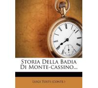 Luigi Tosti (Conte ) Storia Della Badia Di Monte-Cassino... (Tascabile)