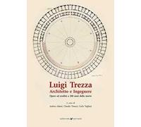 Luigi Trezza architetto e ingegnere. Opere ed eredità a 200 anni dalla morte
