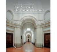 Luigi Vanvitelli. Il linguaggio e la tecnica - [Editori Paparo srl]