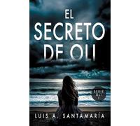 Luis A Santamaría El Secreto de Oli (Tascabile) Trilogía Oli