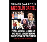 Luis Alberto Cárdenas Rise and fall of The Medellín Cartel (Tascabile)