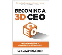 Luis Alvarez Satorre Becoming a 3D CEO (Tascabile)