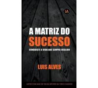 Luis Alves A Matriz do Sucesso (Tascabile)
