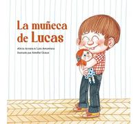 Luis Amavisca Alicia Acosta La muñeca de Lucas (Copertina rigida) Egalité