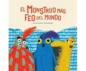 Luis Amavisca El monstruo ms feo del mundo (Copertina rigida)