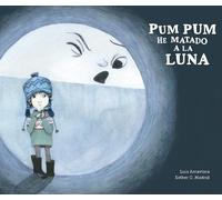 Luis Amavisca Pum Pum hice daño a la luna (Copertina rigida)
