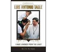 Luis Antonio G Tagle I Have Learned From the Least (Tascabile)