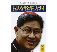 Luis Antonio Tagle. Guidare con l'ascolto
