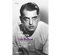 Luis Buñuel : la forja de un cineasta universal, 1900-1938