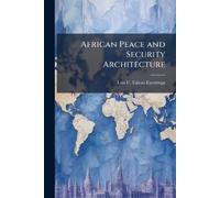 Luis C Falcao Escorrega African Peace and Security Architecture (Tascabile)