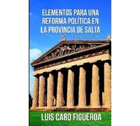 Luis Caro Figue Elementos para una reforma política en la Provincia (Tascabile)