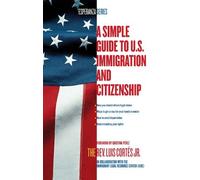 Luis Cortes A Simple Guide to U.S. Immigration and Citizenship (Tascabile)