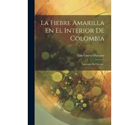 Luis Cuervo Márquez La Fiebre Amarilla En El Interior De Colombia (Tascabile)