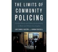 Luis Daniel Gascón Aaron Roussell The Limits of Community Policing (Tascabile)