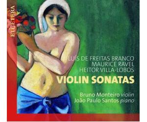 Luis de Freitas Branco Bruno Monteiro/Joao Paulo Santos: Violin Sonatas (CD)