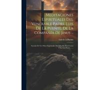 Luis de la Puen Meditaciones Espirituales Del Venerable Padre (Copertina rigida)