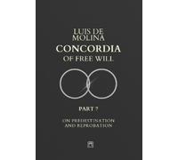 Luis de Molina Concordia of the Free Will - 7 (Tascabile)