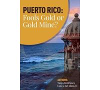 Luis Del Mazo Puerto Rico: Fools Gold or Gold Mine? (Tascabile)