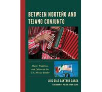 Luis Díaz-Santana Garza Between Norteño and Tejano Conjunto (Copertina rigida)