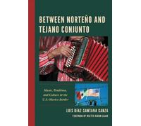 Luis Díaz-Santana Garza Between Norteño and Tejano Conjunto (Tascabile)