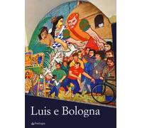 Luis e Bologna, Bologna e Luis. Ediz. a colori