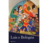 Luis e Bologna, Bologna e Luis. Ediz. a colori - Gutierrez Luis