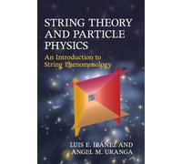 Luis E. Ibáñez Angel M. Uran String Theory and Particle Physi (Copertina rigida)