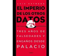 Luis Estrada El imperio de los otros datos: Tres años de falsedades (Tascabile)