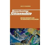 Luis F. B. Plascencia Disenchanting Citizenship (Tascabile)