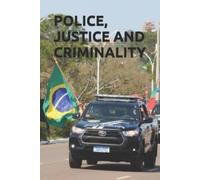 Luís Fernando de Lima Júnior Police, Justice and Criminality (Tascabile)