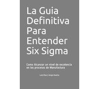 Luis Fernando Diaz La Guia Definitiva Para Entender Six Sigma (Tascabile)