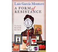 Luis Garcia Montero Katie King A Form of Resistance (Tascabile)