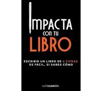 Luis García Ruiz Impacta con tu libro (Tascabile)