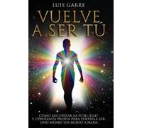 Luis Garre Vuelve a Ser Tú (Tascabile) Autoconfianza
